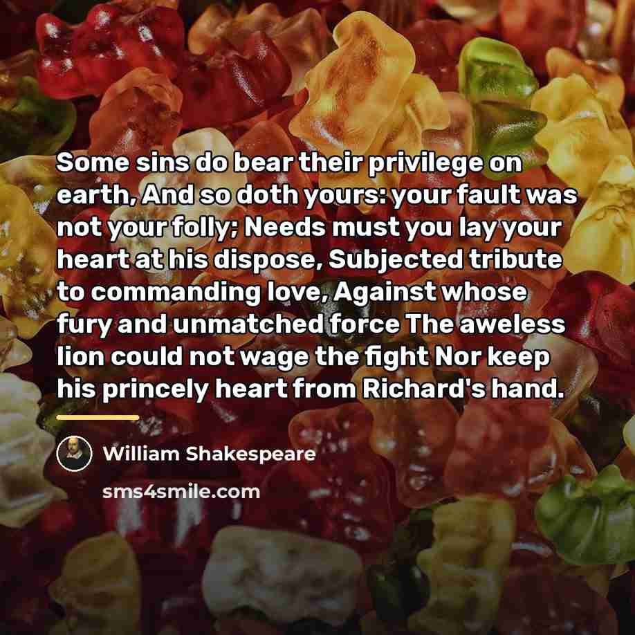 “Some sins do bear their privilege on earth, And so…” quote by William Shakespeare
