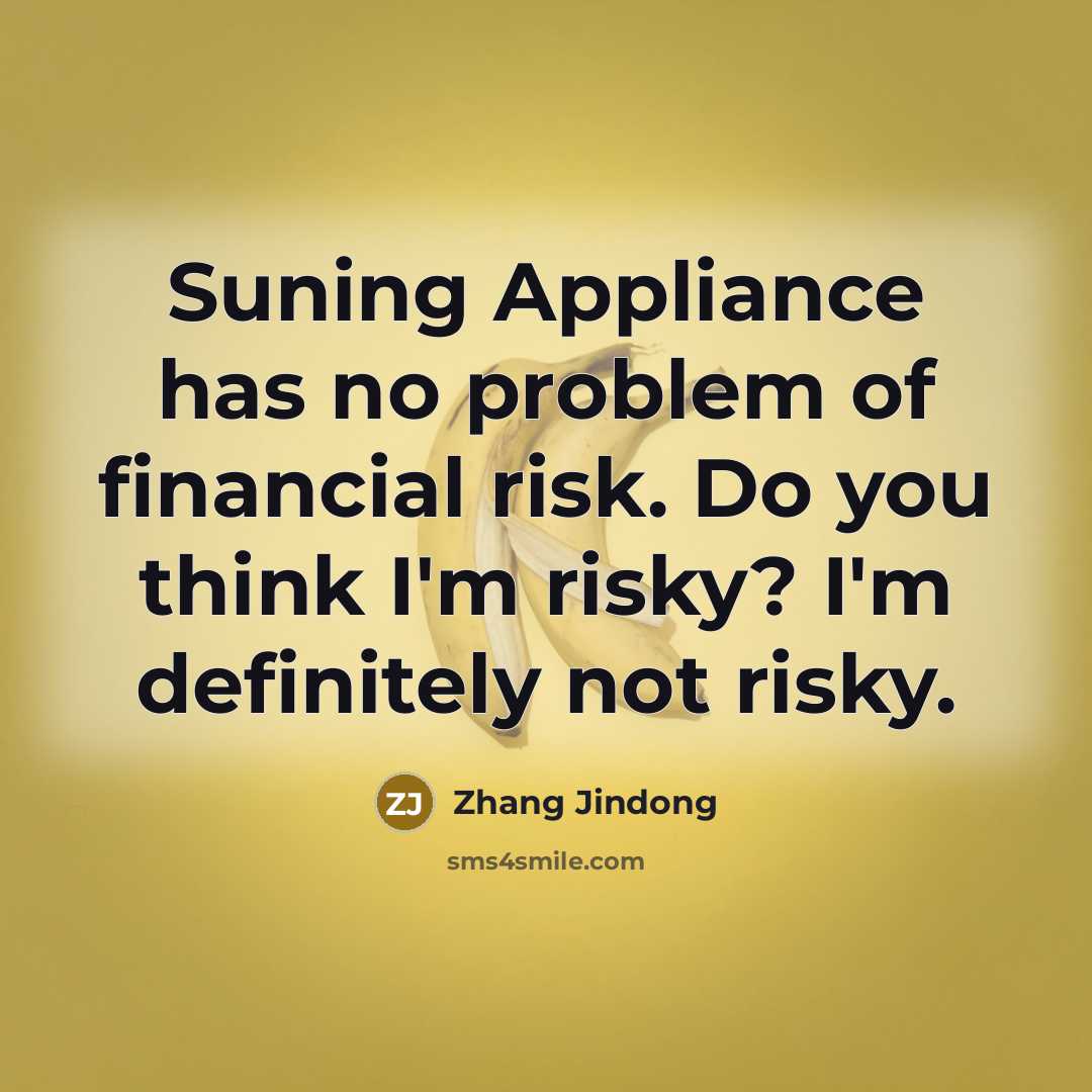 “Suning Appliance has no problem of financial risk. Do you…” quote by Zhang Jindong