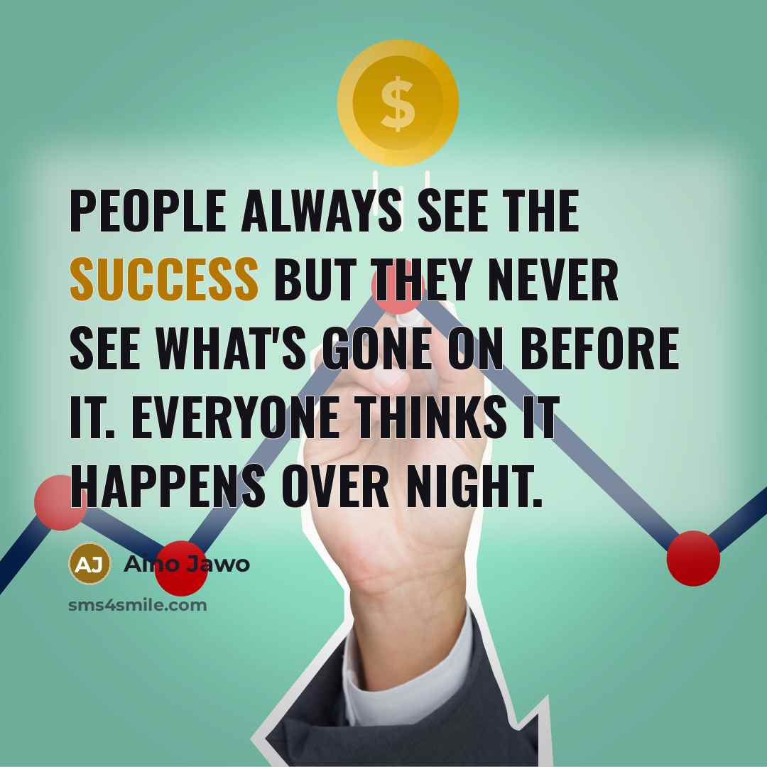 “People always see the success but they never see what's…” quote by Aino Jawo