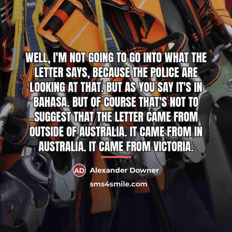 “Well, I'm not going to go into what the letter…” quote by Alexander Downer