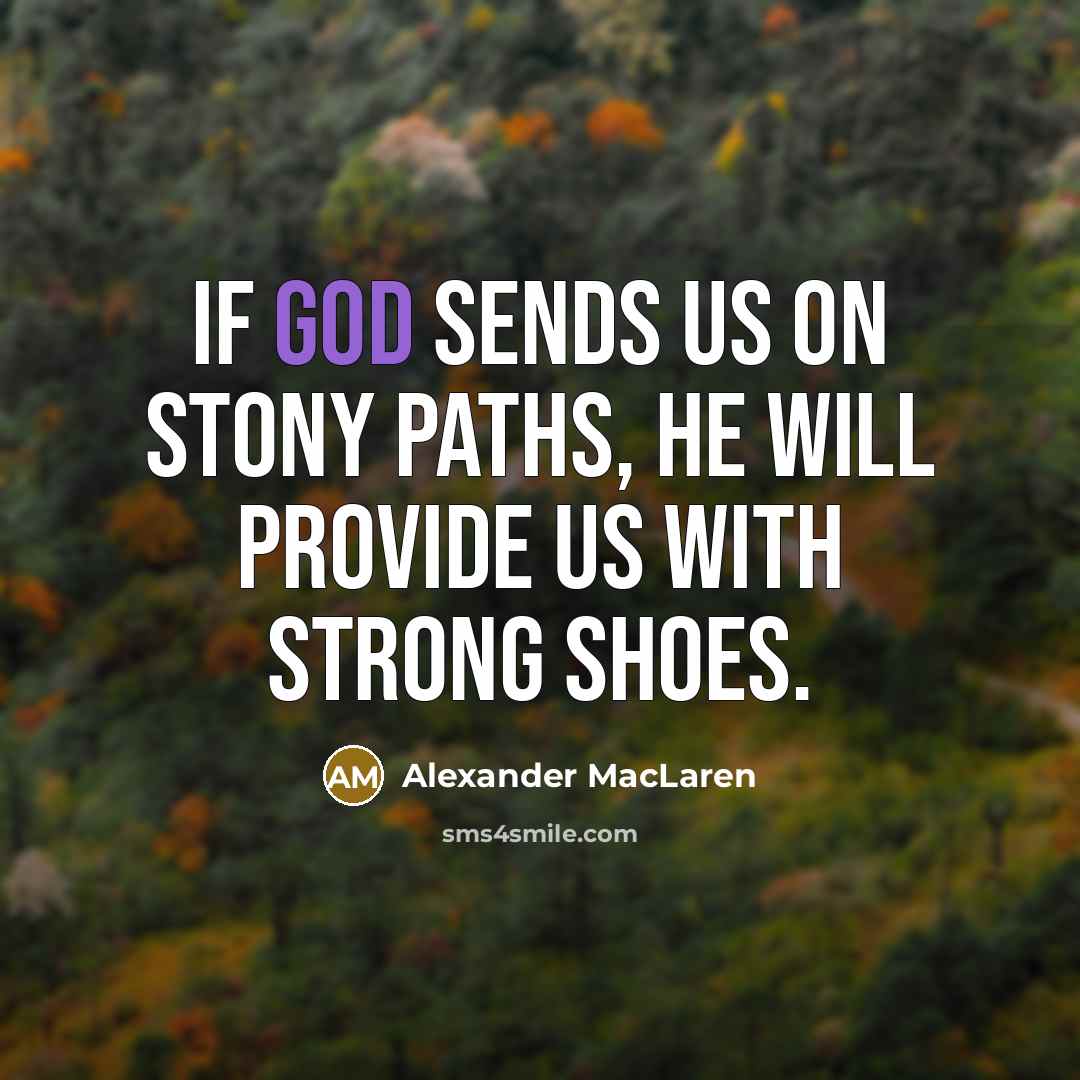 “If God sends us on stony paths, He will provide…” quote by Alexander MacLaren
