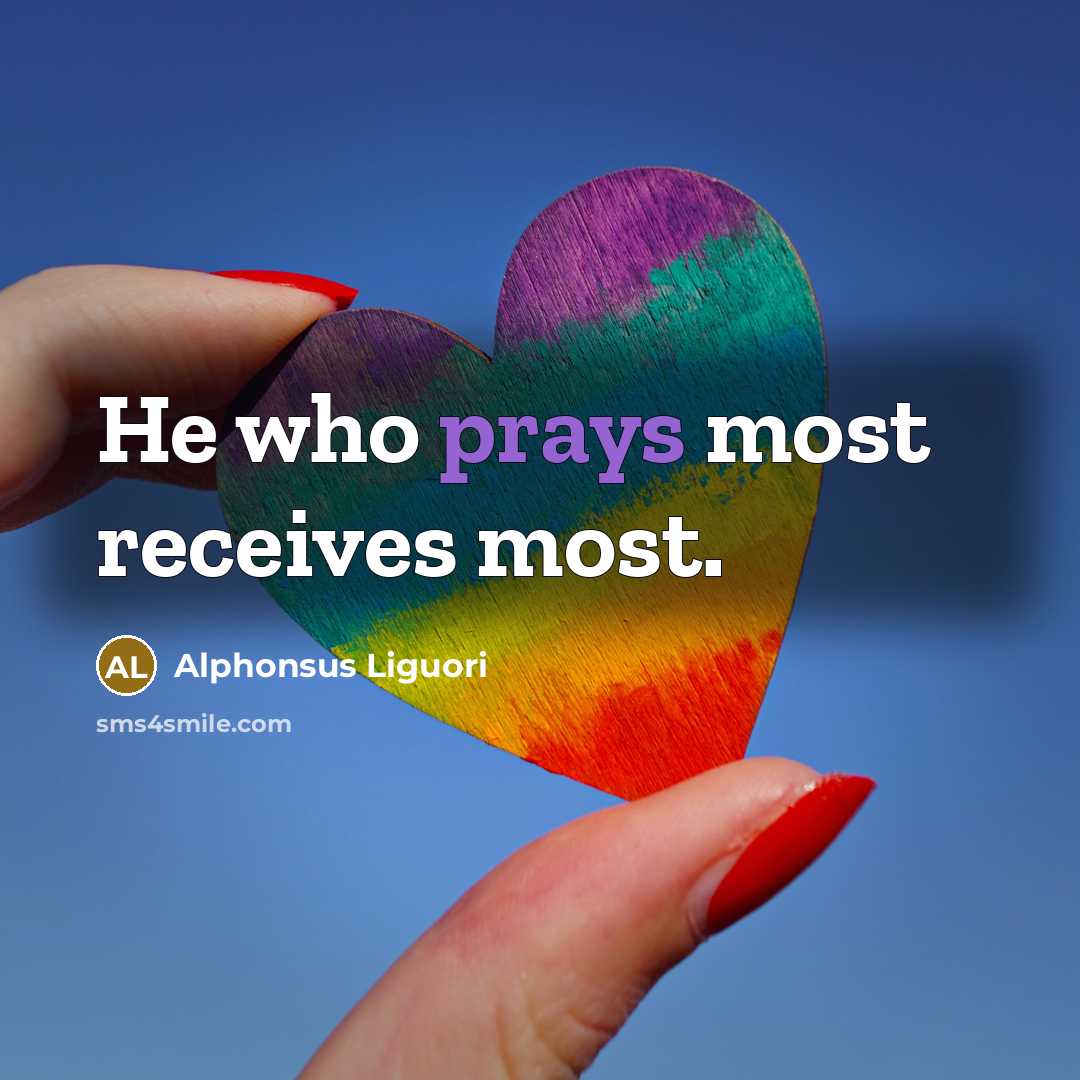 “He who prays most receives most.…” quote by Alphonsus Liguori