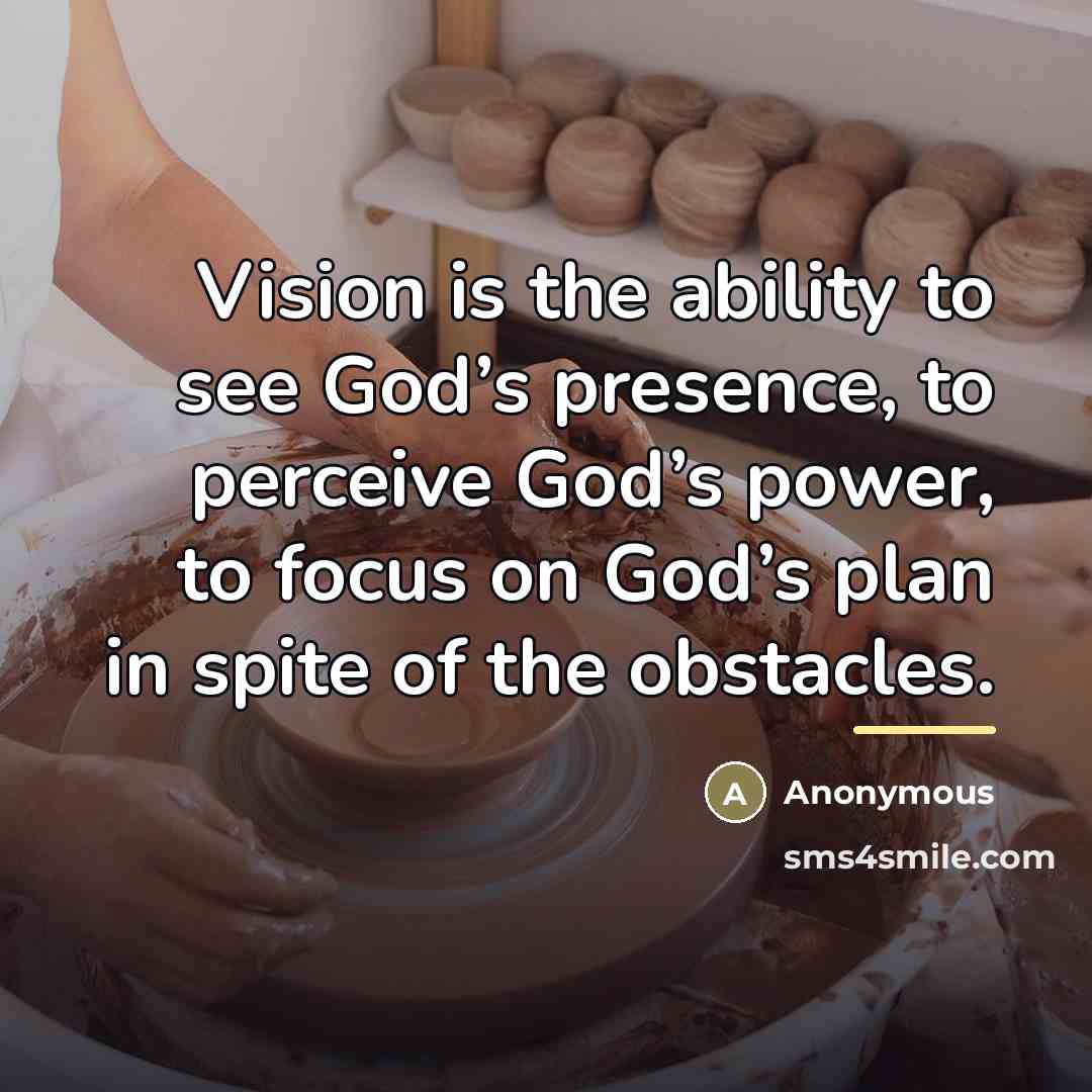 “Vision is the ability to see God’s presence, to perceive…” quote by Anonymous