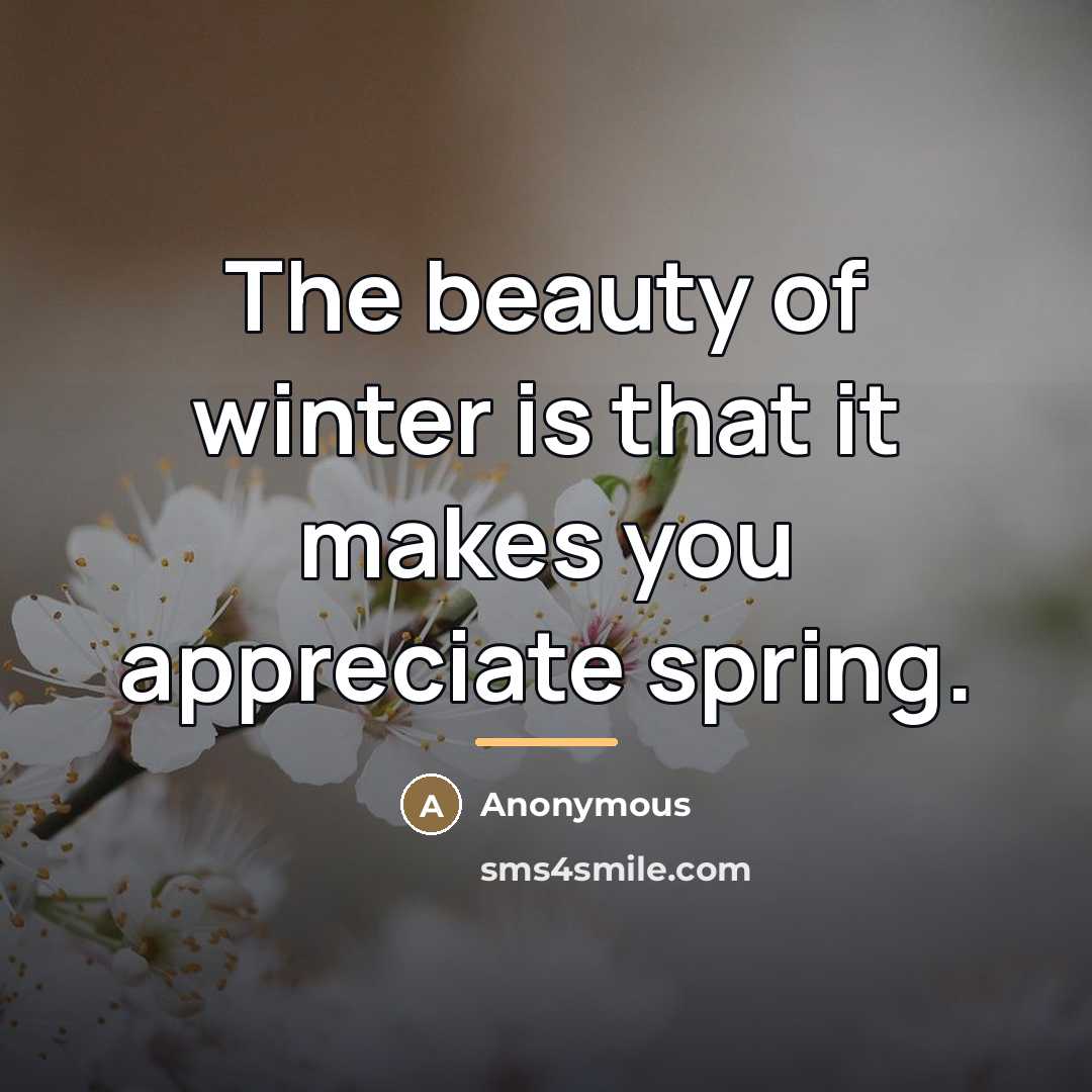 “The beauty of winter is that it makes you appreciate…” quote by Anonymous