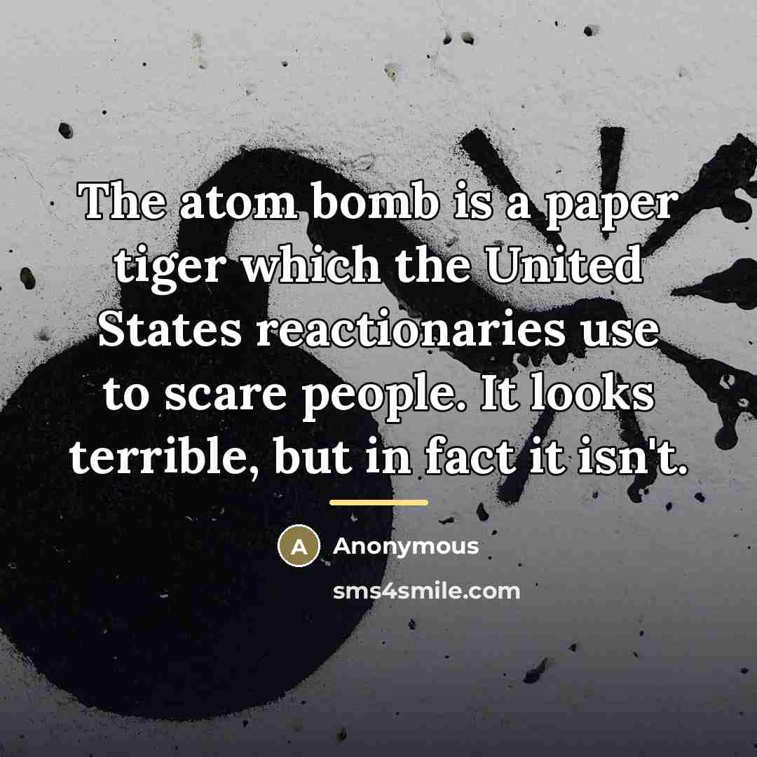 “The atom bomb is a paper tiger which the United…” quote by Anonymous