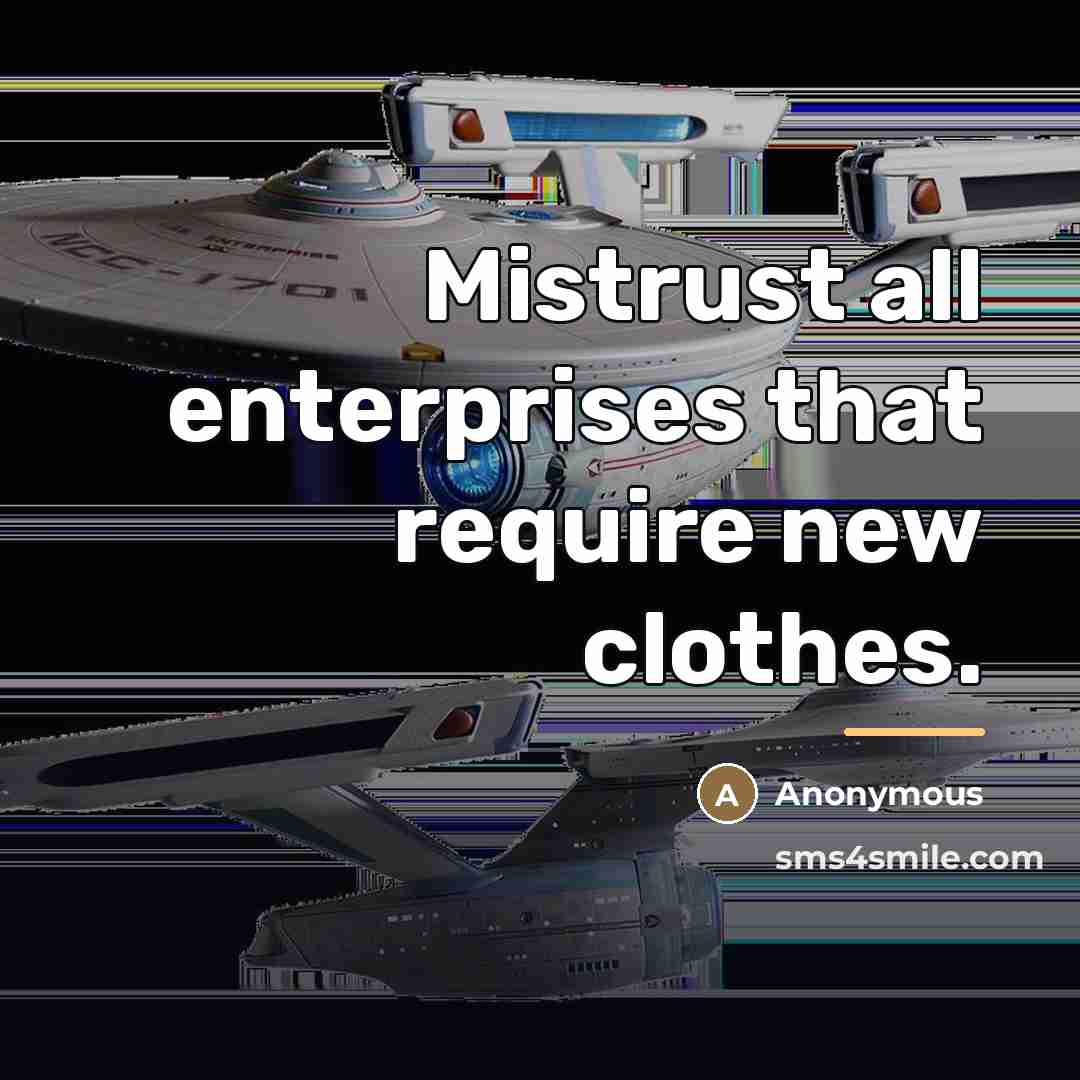 “Mistrust all enterprises that require new clothes.…” quote by Anonymous