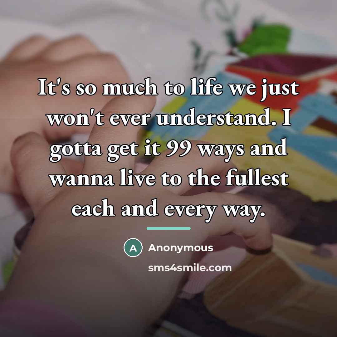 “It's so much to life we just won't ever understand.…” quote by Anonymous