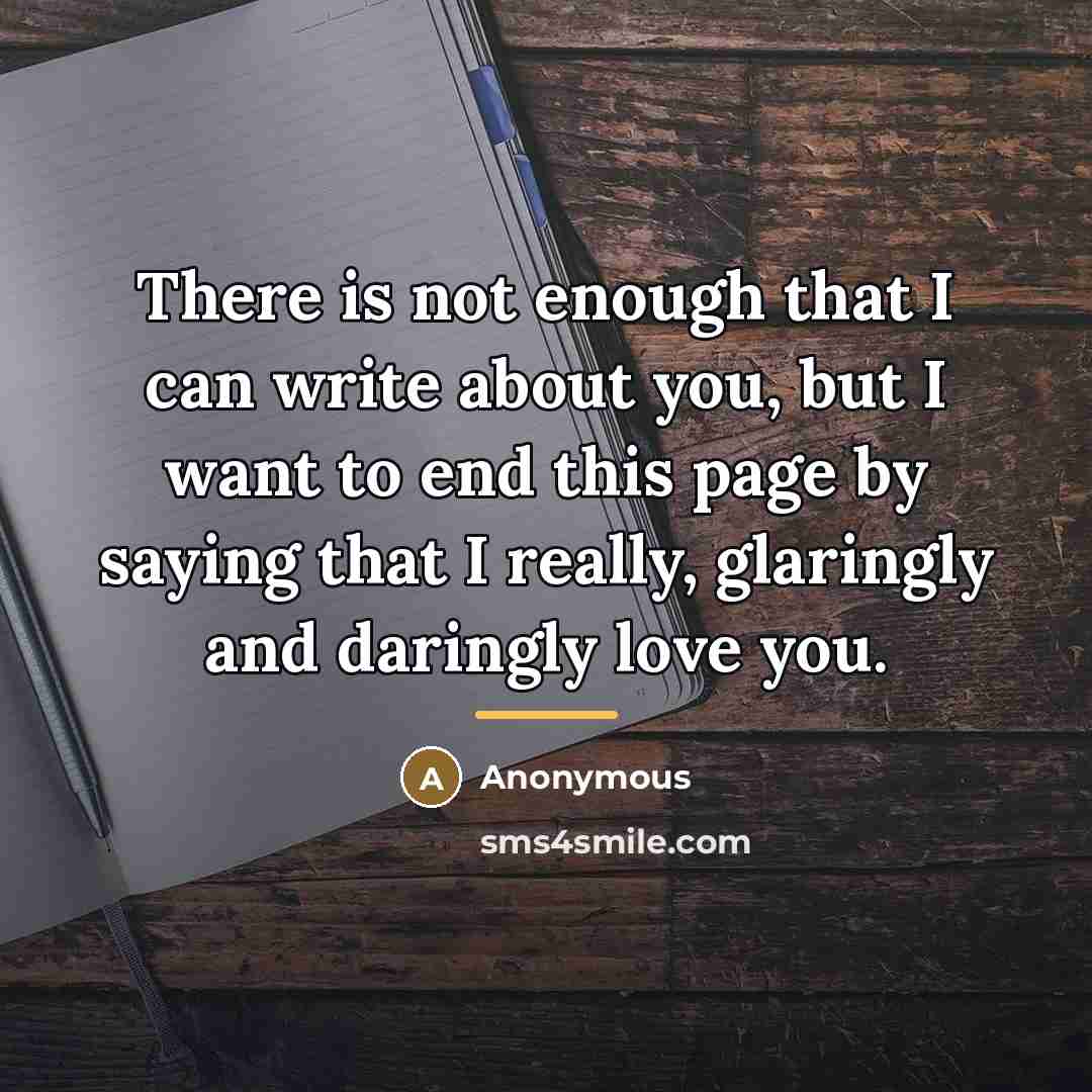 “There is not enough that I can write about you,…” quote by Anonymous