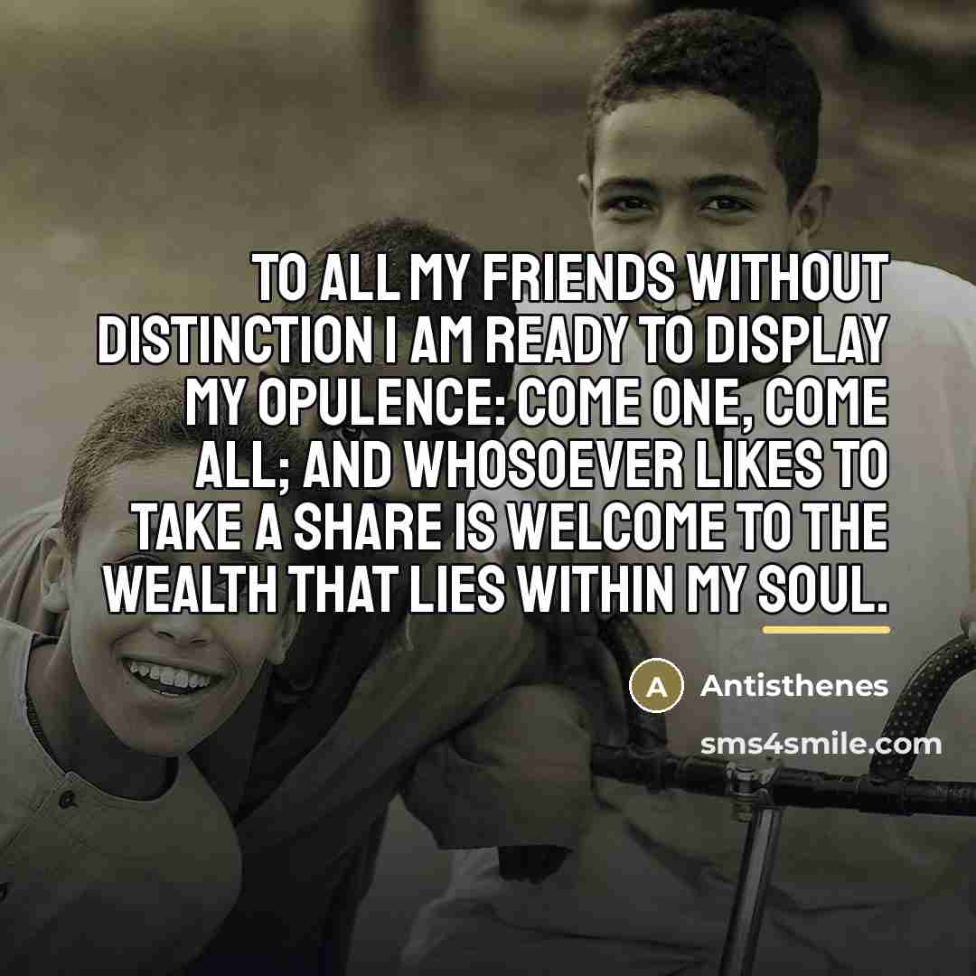 “To all my friends without distinction I am ready to…” quote by Antisthenes