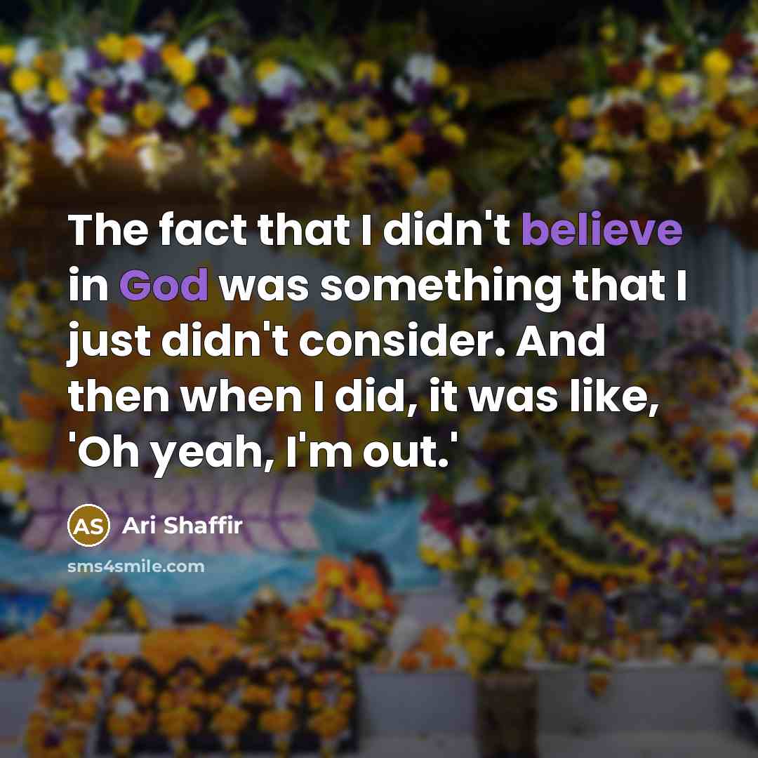 “The fact that I didn't believe in God was something…” quote by Ari Shaffir