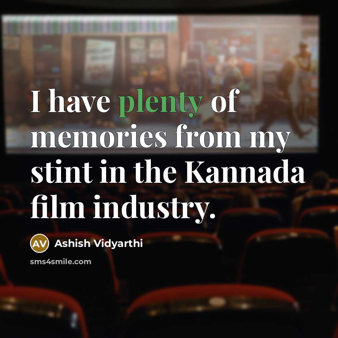 “I have plenty of memories from my stint in the…” quote by Ashish Vidyarthi