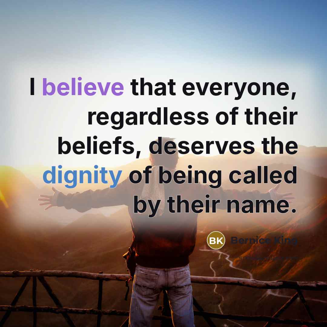 “I believe that everyone, regardless of their beliefs, deserves the…” quote by Bernice King