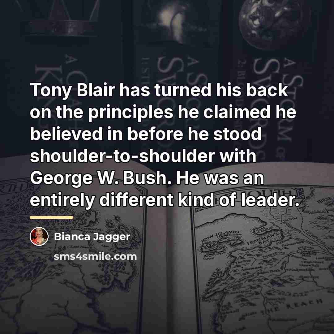 “Tony Blair has turned his back on the principles he…” quote by Bianca Jagger