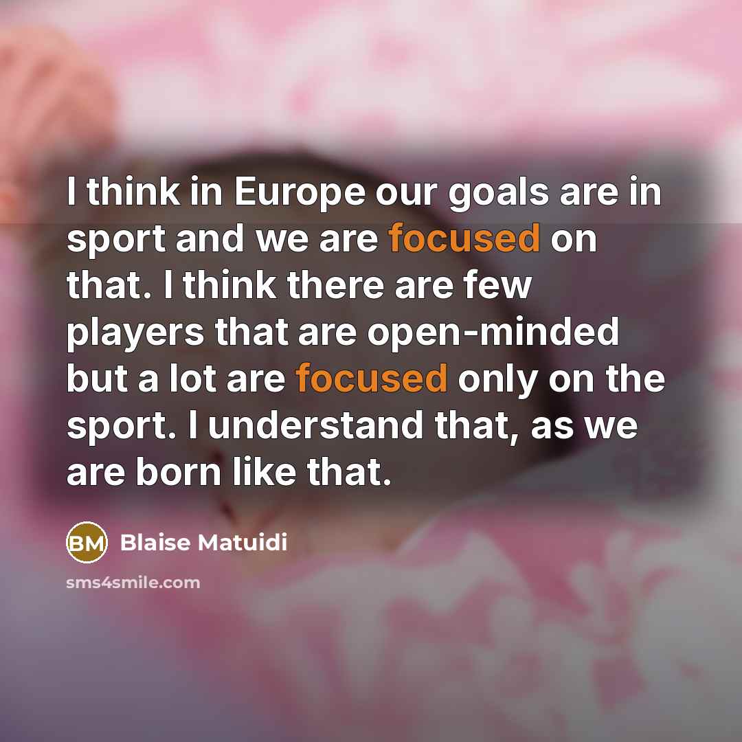 “I think in Europe our goals are in sport and…” quote by Blaise Matuidi