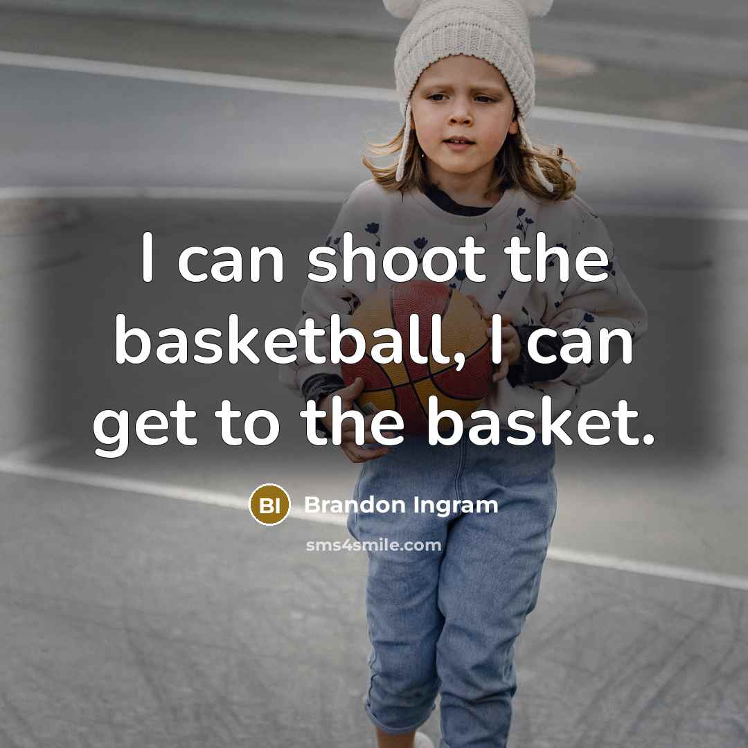 “I can shoot the basketball, I can get to the…” quote by Brandon Ingram
