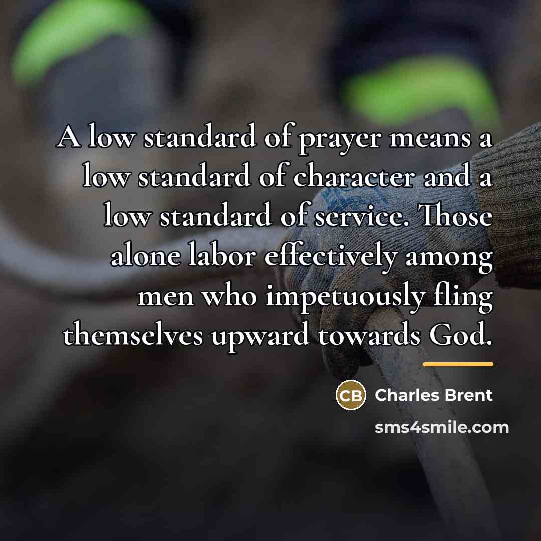 “A low standard of prayer means a low standard of…” quote by Charles Brent