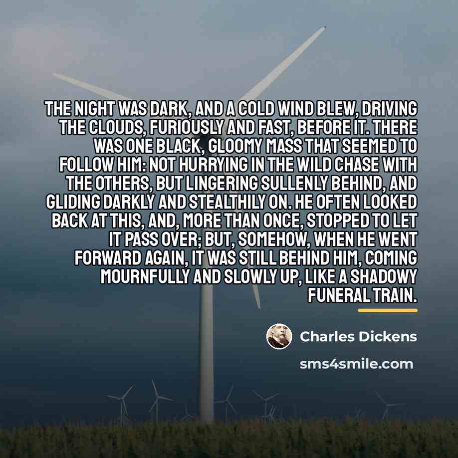 “The night was dark, and a cold wind blew, driving…” quote by Charles Dickens