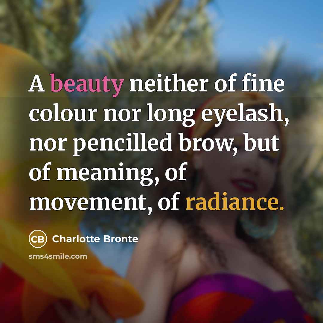 “A beauty neither of fine colour nor long eyelash, nor…” quote by Charlotte Bronte
