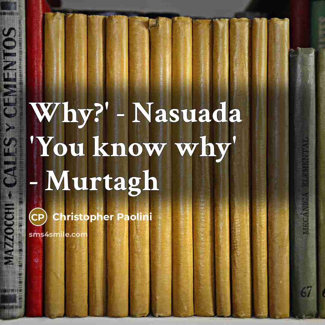 “Why?' - Nasuada 'You know why' - Murtagh” quote by Christopher Paolini