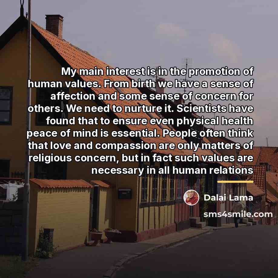 “My main interest is in the promotion of human values.…” quote by Dalai Lama