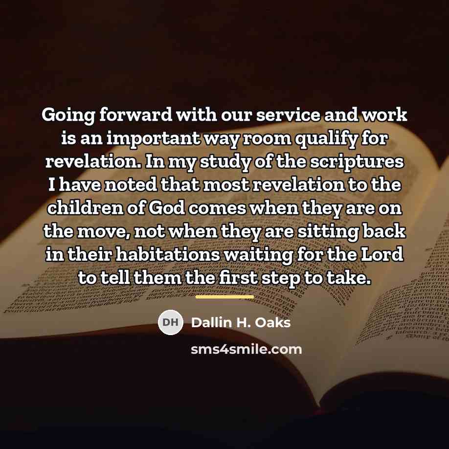 “Going forward with our service and work is an important…” quote by Dallin H. Oaks
