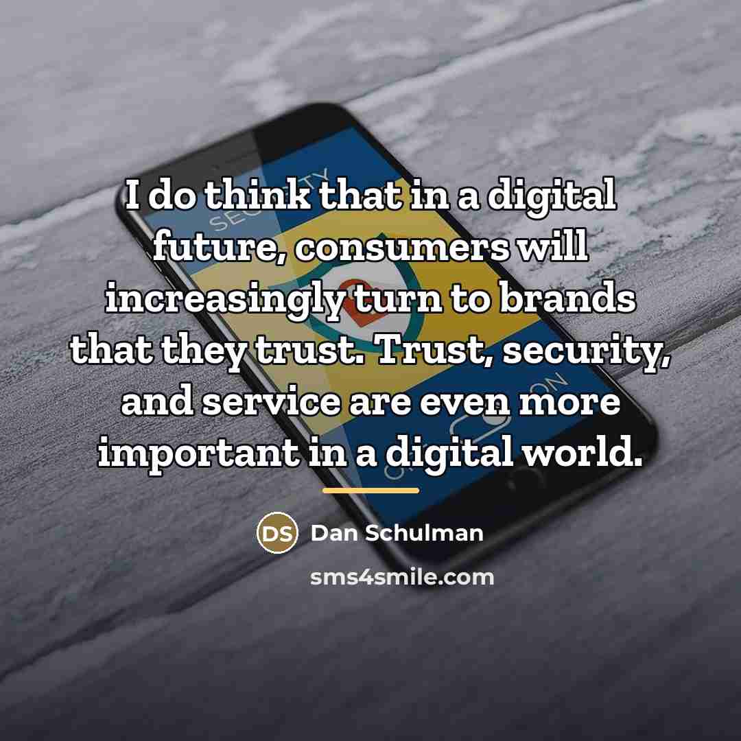 “I do think that in a digital future, consumers will…” quote by Dan Schulman