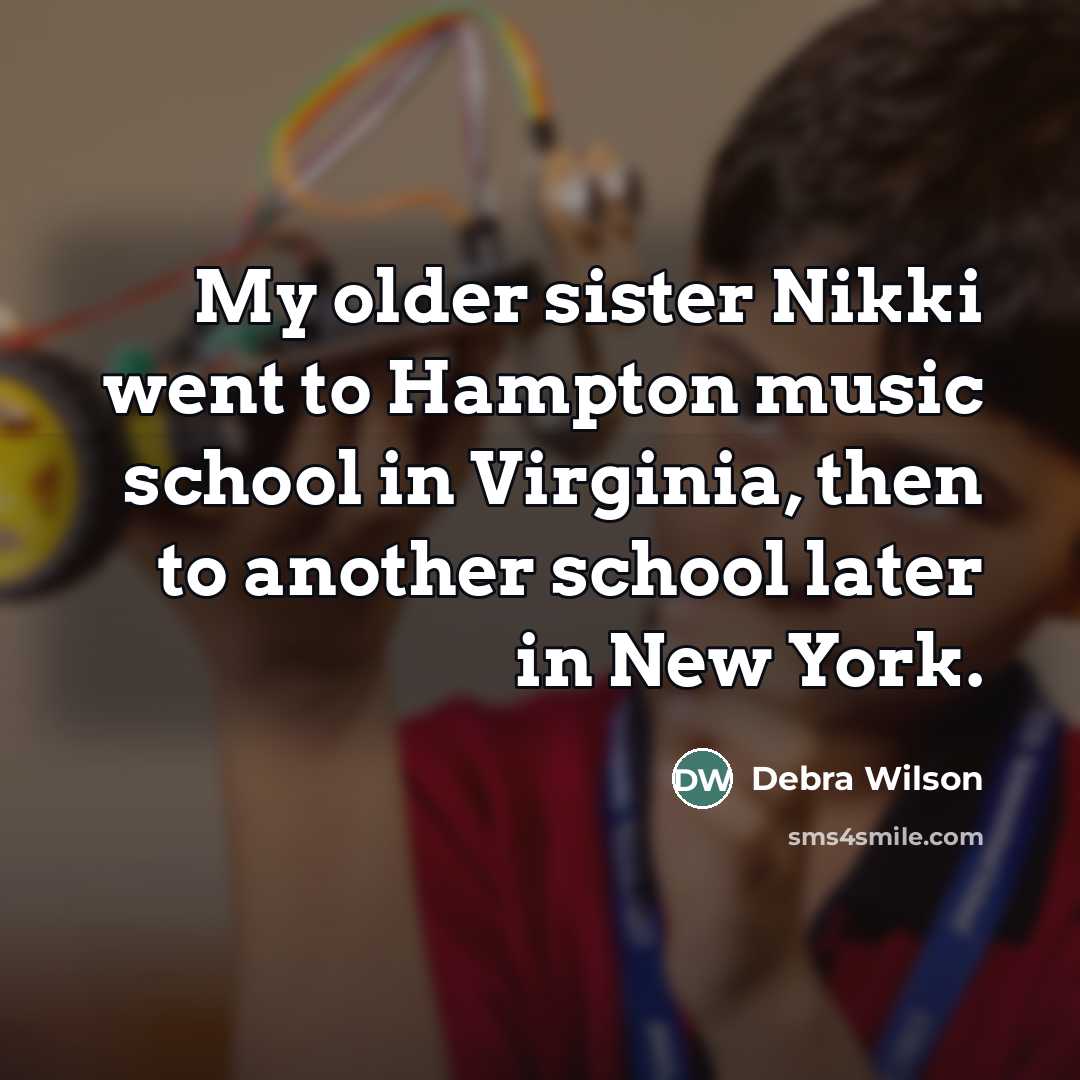“My older sister Nikki went to Hampton music school in…” quote by Debra Wilson