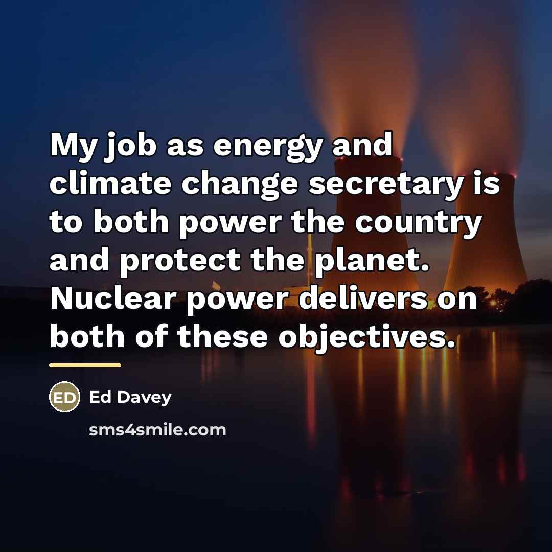 “My job as energy and climate change secretary is to…” quote by Ed Davey
