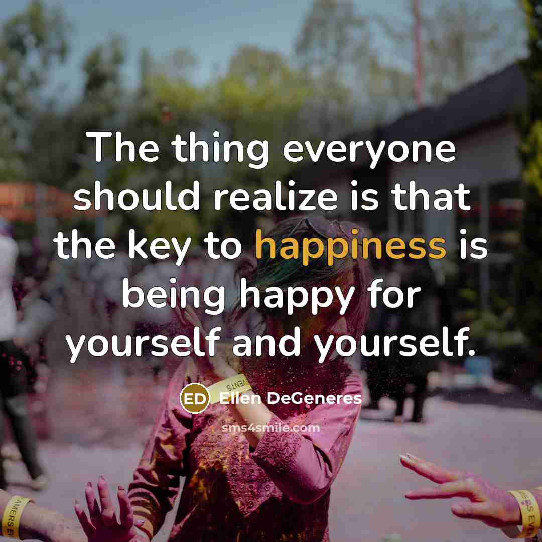 “The thing everyone should realize is that the key to…” quote by Ellen DeGeneres