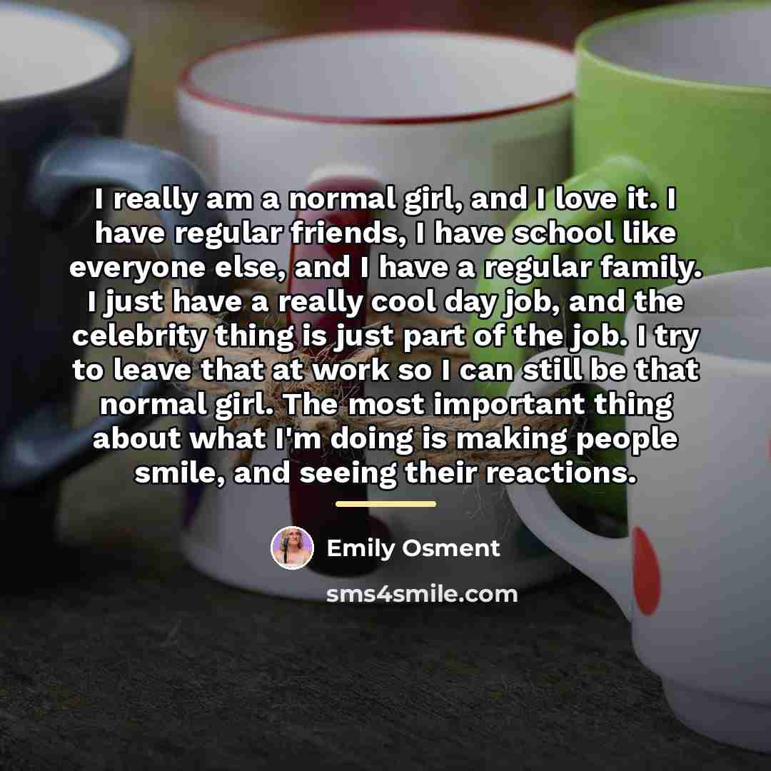 “I really am a normal girl, and I love it.…” quote by Emily Osment