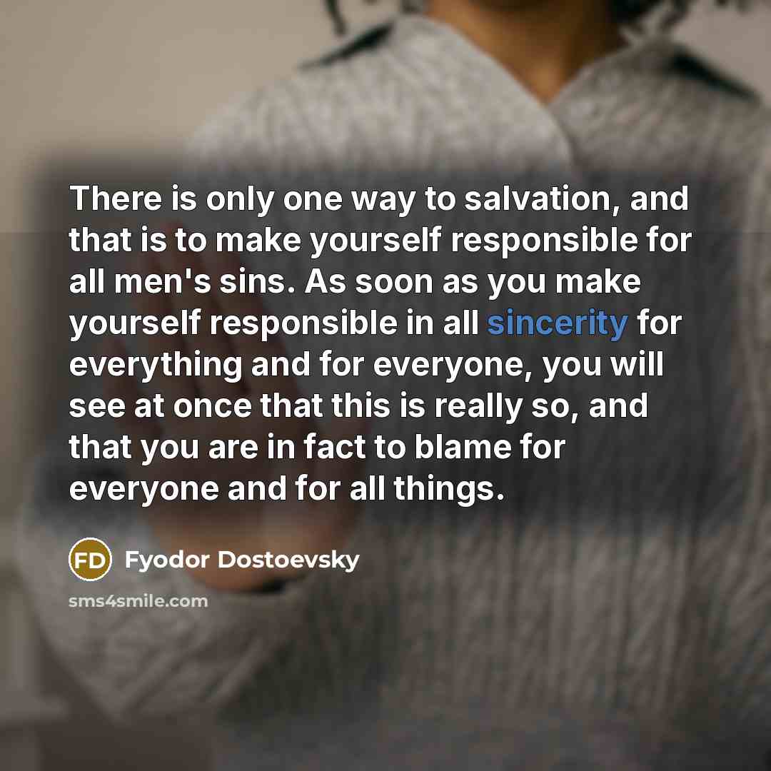“There is only one way to salvation, and that is…” quote by Fyodor Dostoevsky