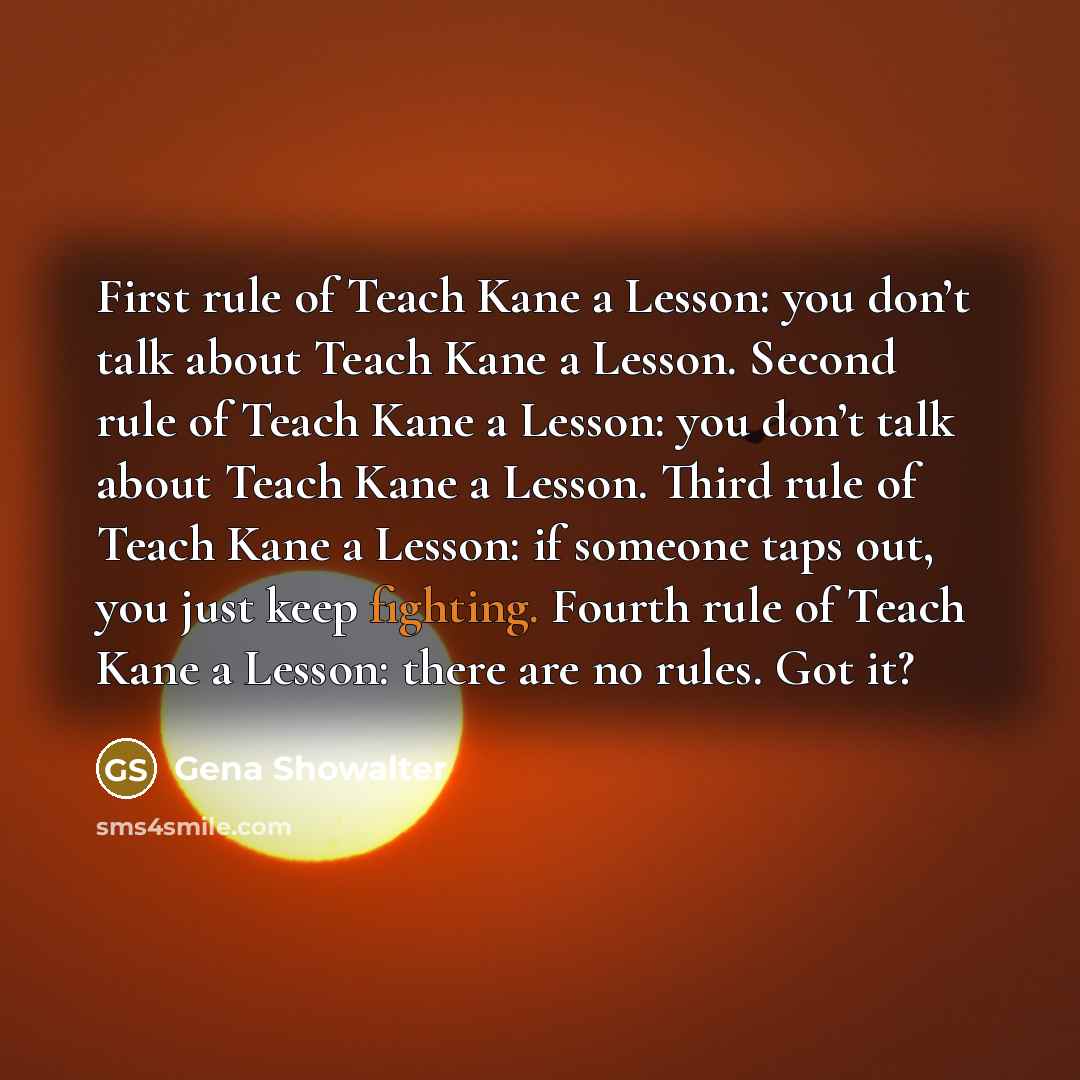 “First rule of Teach Kane a Lesson: you don’t talk…” quote by Gena Showalter