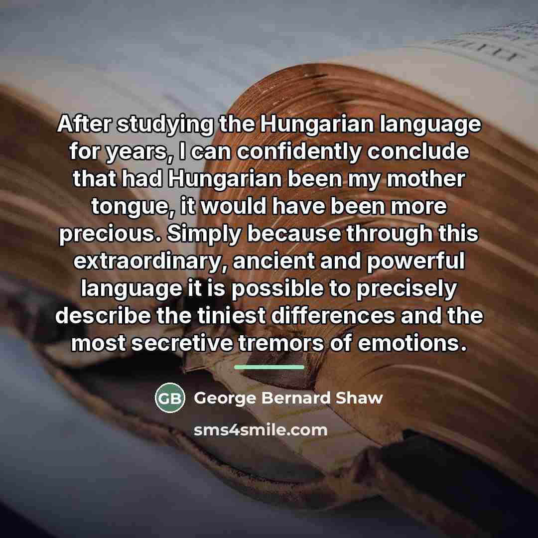 “After studying the Hungarian language for years, I can confidently…” quote by George Bernard Shaw