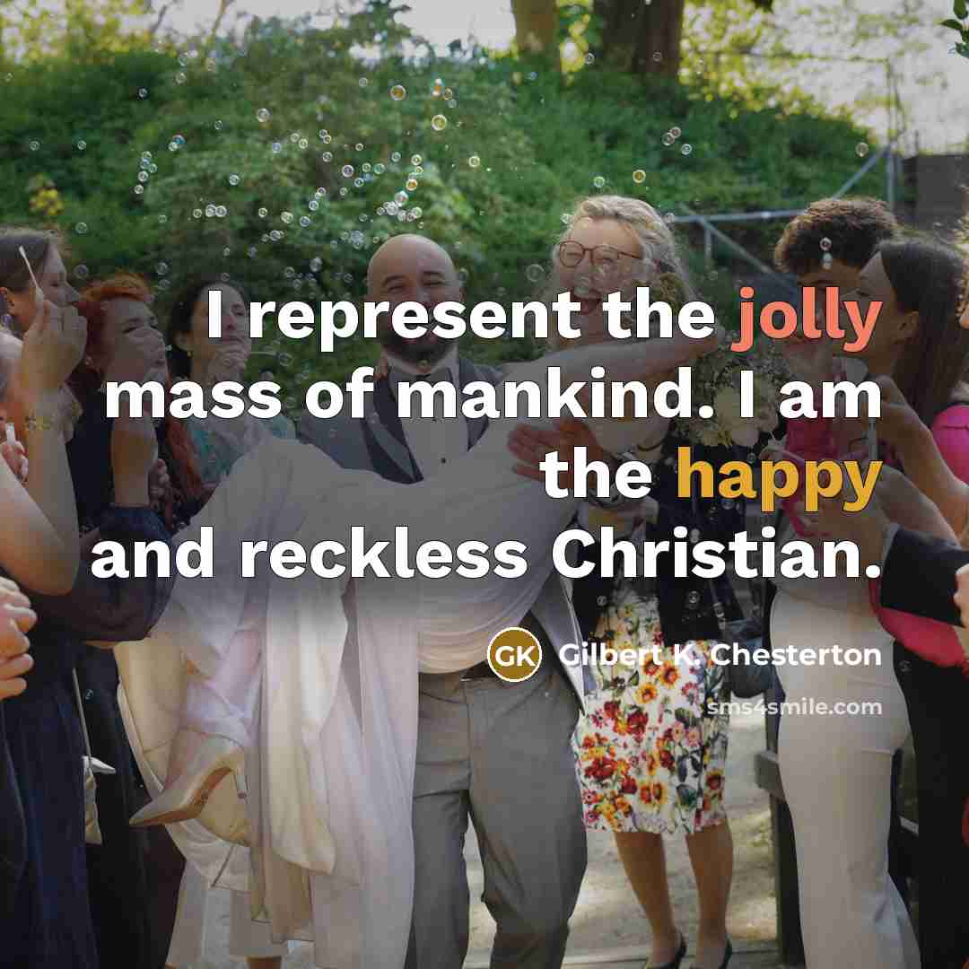 “I represent the jolly mass of mankind. I am the…” quote by Gilbert K. Chesterton