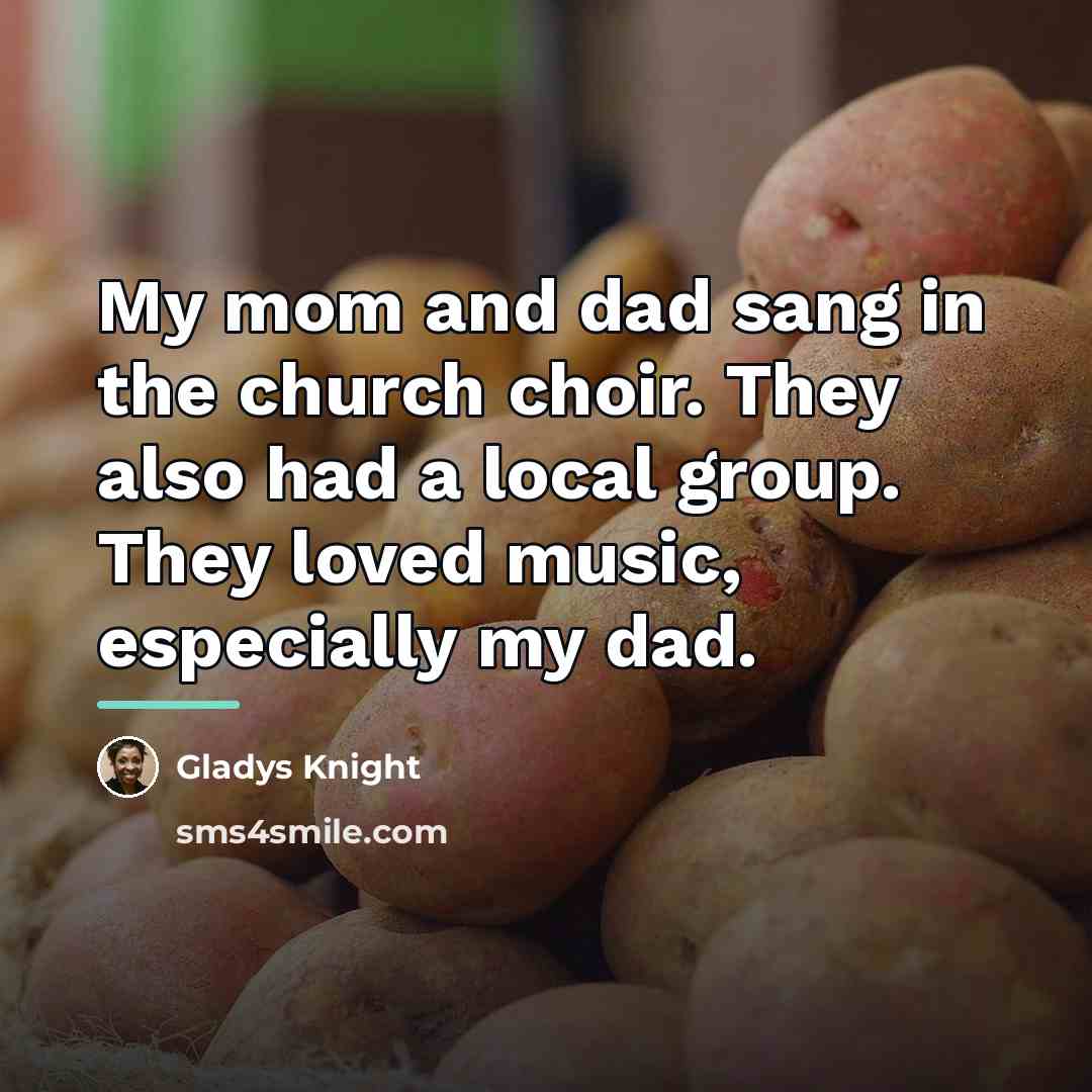 “My mom and dad sang in the church choir. They…” quote by Gladys Knight