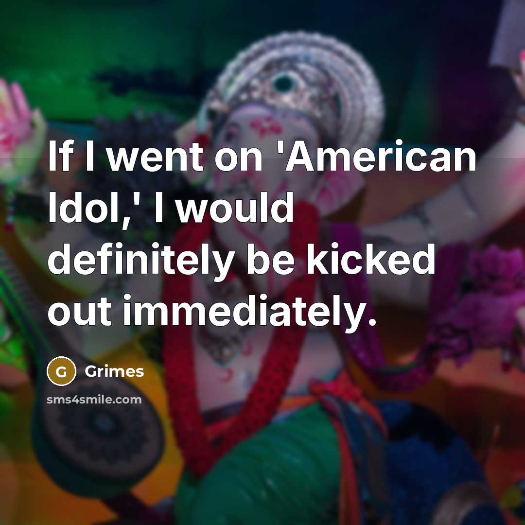 “If I went on 'American Idol,' I would definitely be…” quote by Grimes