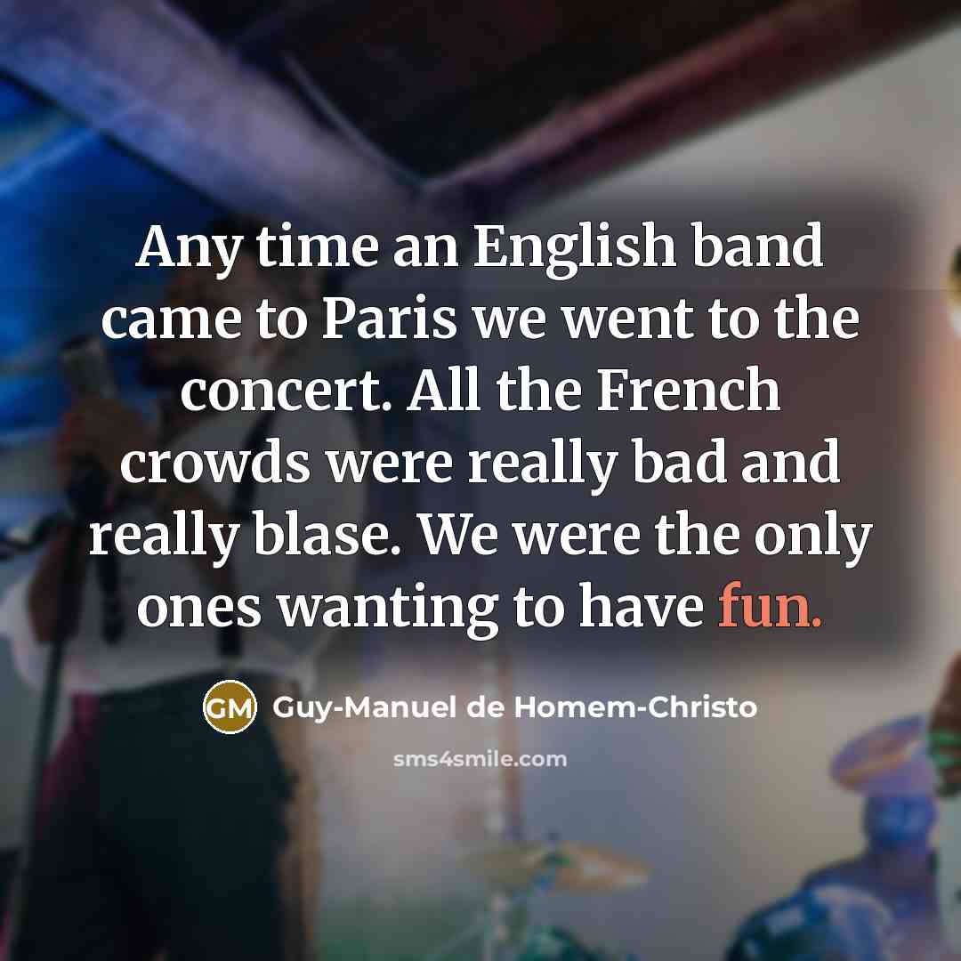 “Any time an English band came to Paris we went…” quote by Guy-Manuel de Homem-Christo