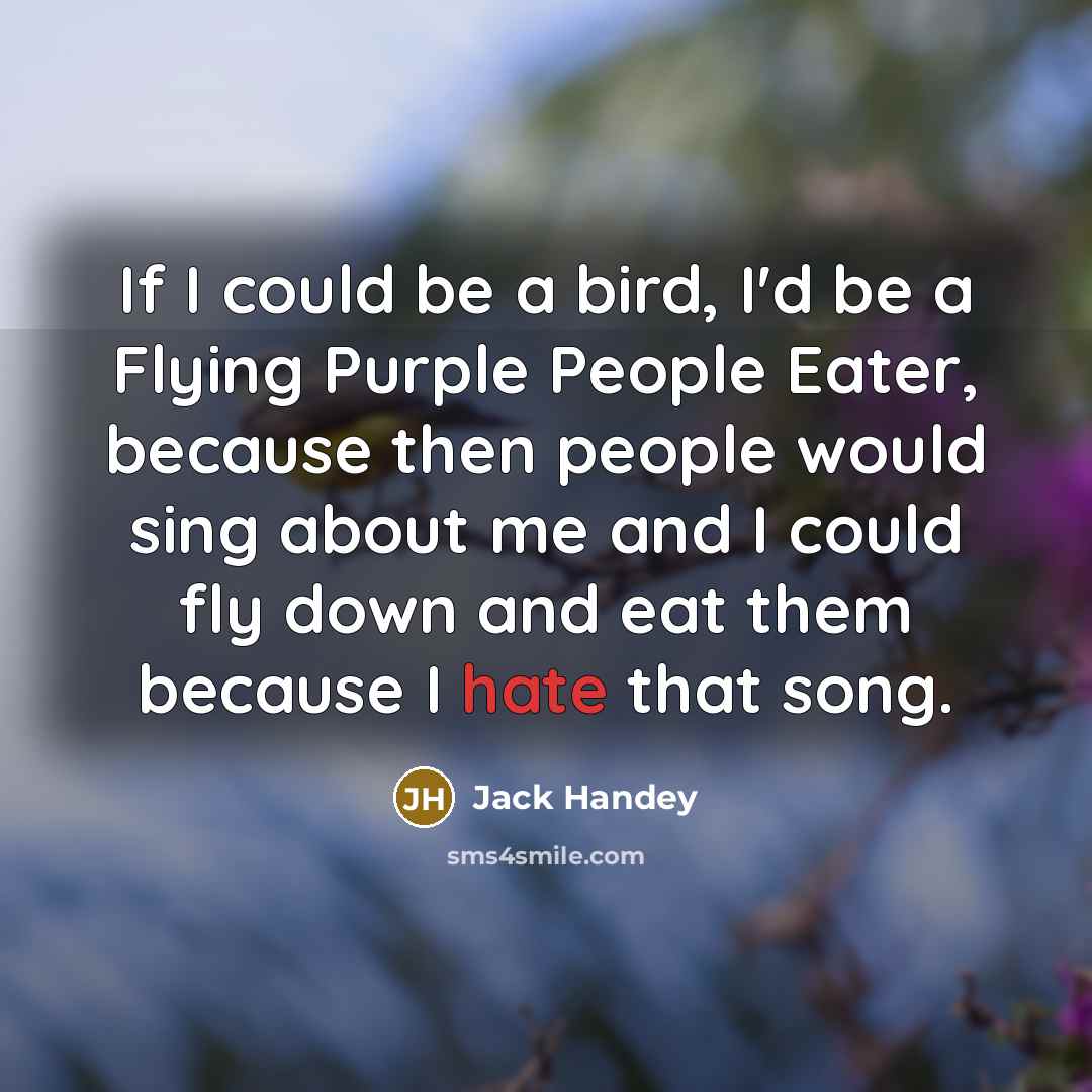 “If I could be a bird, I'd be a Flying…” quote by Jack Handey