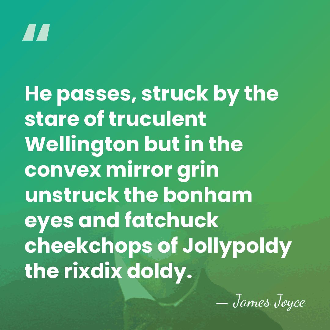He passes, struck by the stare of truculent Wellington but in the&hellip; - James Joyce