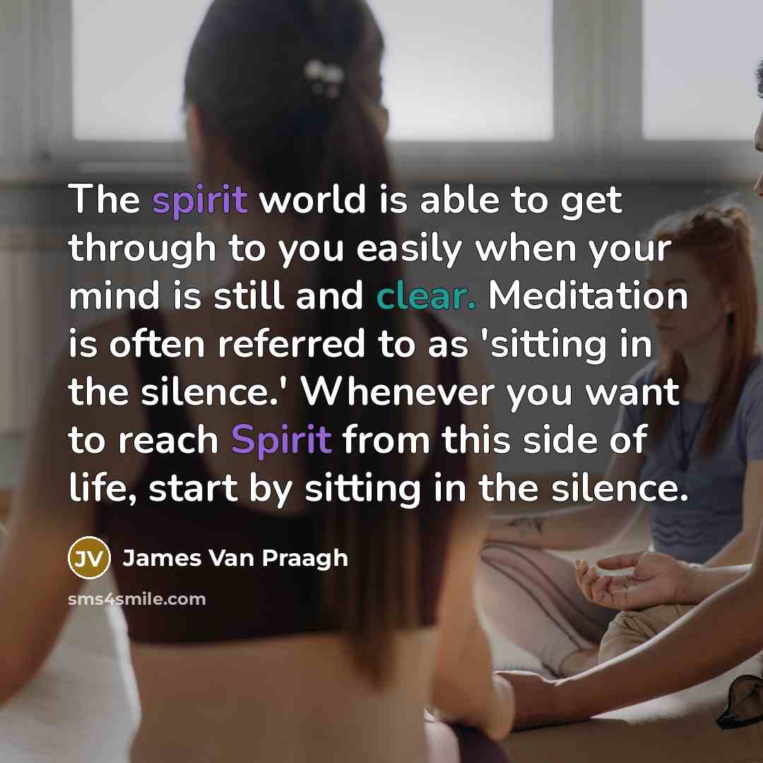 “The spirit world is able to get through to you…” quote by James Van Praagh