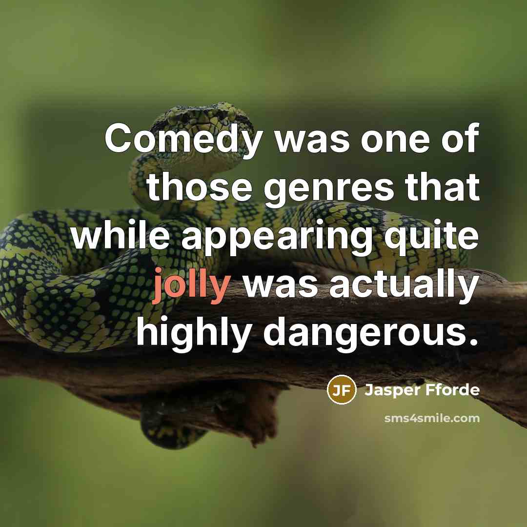 “Comedy was one of those genres that while appearing quite…” quote by Jasper Fforde