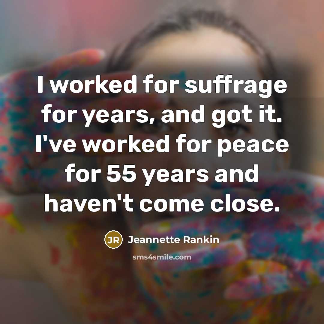 “I worked for suffrage for years, and got it. I've…” quote by Jeannette Rankin