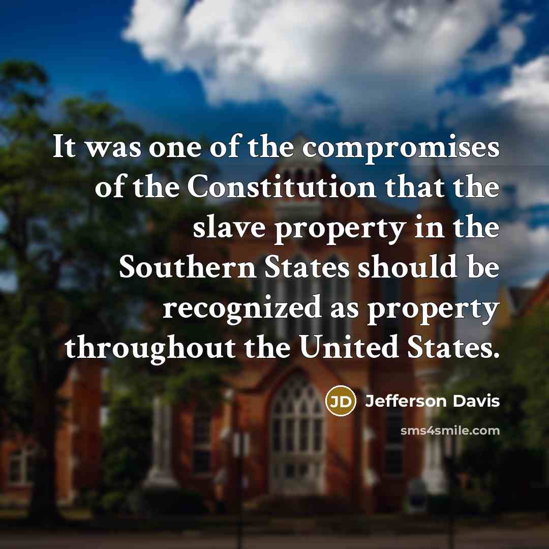“It was one of the compromises of the Constitution that…” quote by Jefferson Davis