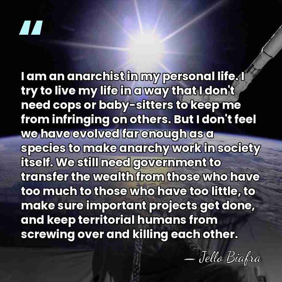I am an anarchist in my personal life. I try to live&hellip; - Jello Biafra