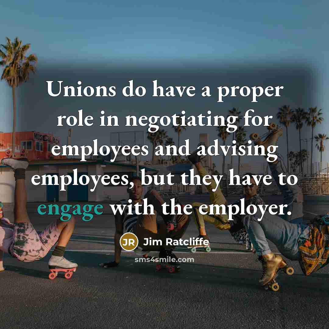 “Unions do have a proper role in negotiating for employees…” quote by Jim Ratcliffe