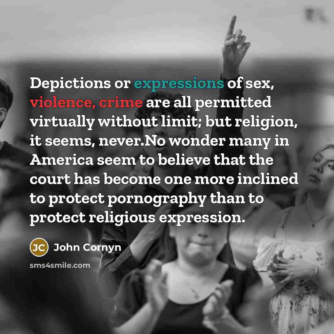 “Depictions or expressions of sex, violence, crime are all permitted…” quote by John Cornyn