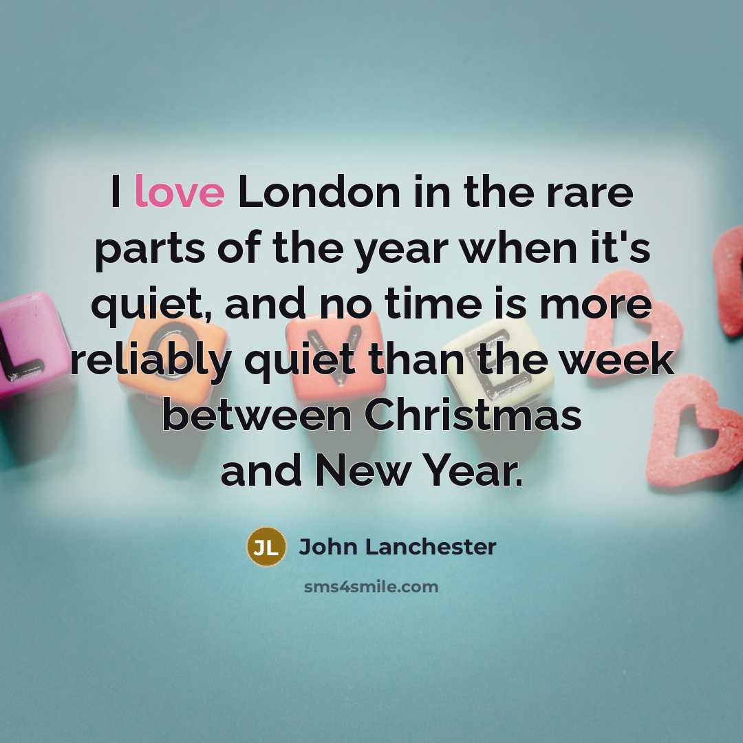 “I love London in the rare parts of the year…” quote by John Lanchester