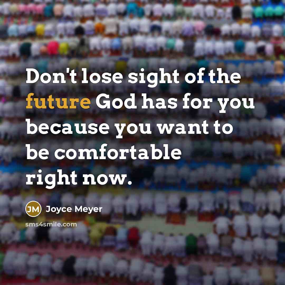 “Don't lose sight of the future God has for you…” quote by Joyce Meyer