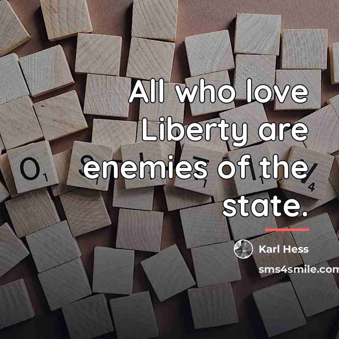 “All who love Liberty are enemies of the state.…” quote by Karl Hess