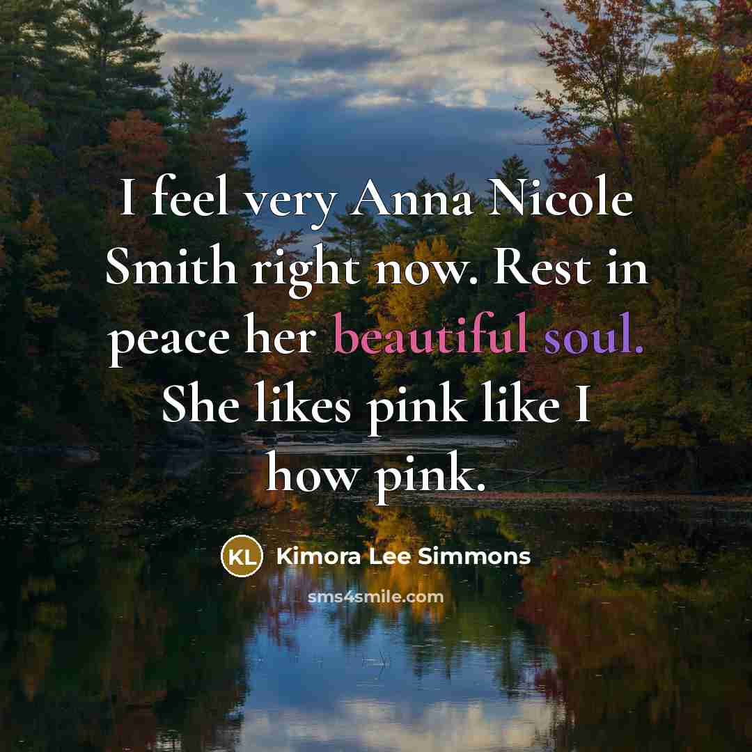 “I feel very Anna Nicole Smith right now. Rest in…” quote by Kimora Lee Simmons
